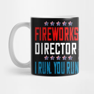 fireworks director..if i run you run..4th of July independence gift Mug